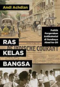 Ras, Kelas, Bangsa: Politik Pergerakan Antikolonial di Surabaya Abad ke-20