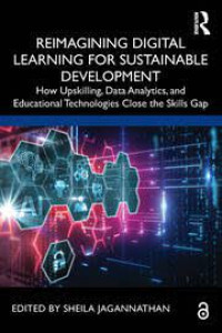 Reimagining Digital Learning for Sustainable Development: How Upskilling, Data Analytics, and Educational Technologies Close the Skills Gap