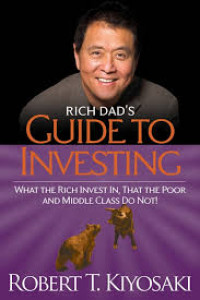 Rich Dad's Guide to Investing : What the rich invest in, that the poor and middle class do not