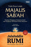 Majalis Sab'ah Tujuh Pesan Langit: Panduan Menggapai Keimanan Sejati dan Pengantar Memahami Kitab Matsnawi