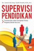 Supervisi Pendidikan: terobosan baru dalam peningkatan kinerja pengawas sekolah dan guru