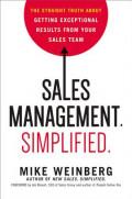 Sales Management. Simplified.: The Straight Truth about Getting Exceptional Results from Your Sales Team