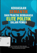 Kekuasaan Semantik dan Praktik Berbahasa Elite Politik dalam Pemilu