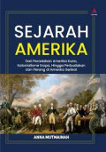 Sejarah Amerika: Dari peradaban Amerika kuno, kolonialisme Eropa, hingga perbudakan dan perang di Amerika Serikat