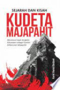 Sejarah dan Kisah Kudeta Majapahit: Menelusuri jejak sengketa kekuasaan sebagai sumber kehancuran Majapahit