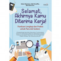 Selamat, Akhirnya Kamu di Terima Kerja: Panduan lengkap dan praktis untuk para job seekers