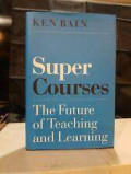 Super Courses : The future of teaching and learning