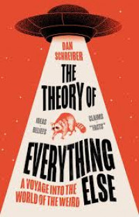 THe Theory of Everything Else: a voyage ubto the world of the weird