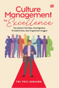 Culture Management to Excellence: Perubahan Perilaku, Peningkatan Produktivitas, dan Organisasi Unggul