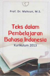 Teks dalam Pembelajaran Bahasa Indonesia: kurikulum 2013
