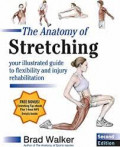 The Anatomy of Stretching : Your illustrated guide to flexibility an dinjury rehabilitation