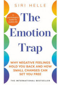 The Emotion Trap: Why negative feeling hold you back and how small changes can set you free