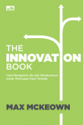 The Innovation Book : Cara mengelola ide dan eksekusinya untuk mencapai hasil terbaik