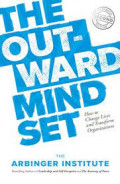The Out Ward Mindset : How to change lives and transform organizations.