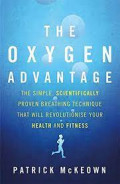 The Oxygen Advantage : The Simple, Scientifically, Proven Breathing Technique that Will Revolutionise Your Health and Fitness