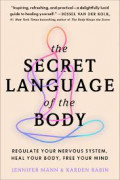 The Secret Language of the Body : regulate your nervous syste, hela your body, free your mind