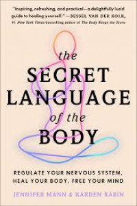The Secret Language of the Body : regulate your nervous syste, hela your body, free your mind
