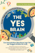 The Yes Brain: Cara menumbuhkan sikap berani, ingin tahu dan tangguh di dalam diri anak