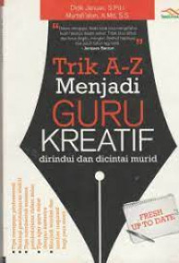 Trik A-Z Menjadi Guru Kreatif : Dirindui dan dicintai murid