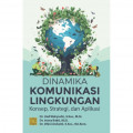 Dinamika Komunikasi Lingkungan: Konsep, Strategi, dan Aplikasi