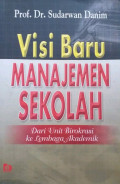 Visi Baru Manajemen Sekolah: dari unit birokrasi ke lembaga akademik