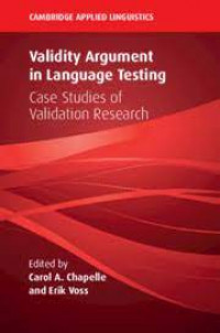 Validity Argument in Language Testing : Case studies of validation research