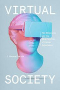 Virtual Society: The metaverse and the new frontiers of human experience