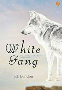 White Fang : Ketika Makhluk Penuh Kebencian Mengenal Cinta