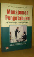 Manajemen Pengetahuan (Knowledge Management) : Teori dan Aplikasi dalam Mewujudkan Daya Saing Organisasi Bisnis dan Publik