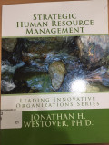 Strategic Human Resource Management: leading innovative organizations series