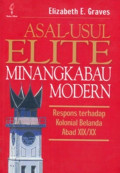 Asal-Usul Elite Minang Kabau Modern : Respons terhadap Kolonial Belanda Abad XIX/XX