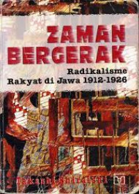 Zaman Bergerak: Radikalisme rakyat di Jawa 1912-1926