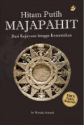 Hitam Putih Majapahit dari Kejayaan hingga Keruntuhan