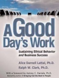 A Good Day's Work : Sustaining ethical behavior and bussiness success