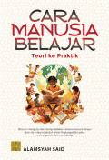 Cara Manusia Belajar: Teori ke Praktik