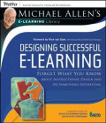 Designing Successful E-Learning: forget what you know about instructional design and do something interesting