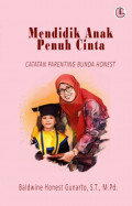 Mendidik Anak Penuh Cinta: Catatan Parenting Bunda Honest