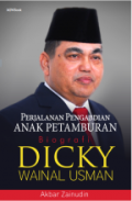 Perjalanan Pengabdian Anak Petamburan: biografi Dicky Wainal Usman