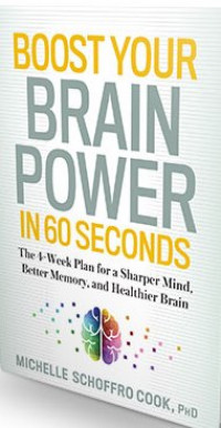 Boost Your Brain Power in 60 Seconds: the 4-week plan for a sharper mind, better memory and heatlthier brain