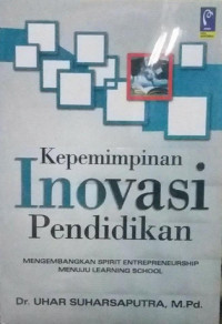 Kepemimpinan Inovasi Pendidikan: mengembangkan spirit entrepreneurship menuju learning school