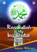 Rasulullah is My Inspirator: Meneladani Akhlak Manusia Terbait Sepanjang Zaman