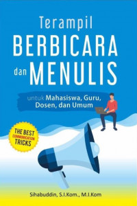 Terampil Berbicara dan Menulis: untuk mahasisawa, guru, dosen, dan umum