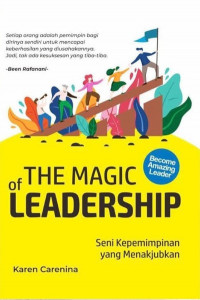 The Magic of Leadership: seni kepemimpinana yang menakjubkan