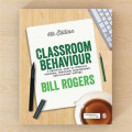 Classroom Behavior : A Practical Guide to Effective Teaching, Behavior Management and Colleague Support