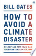 How to Avoid a Climate Disaster: Solusi yang Kita Miliki dan Terobosan yang Kita perlukan