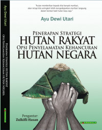 Penerapan Strategi Hutan Rakyat : Opsi Penyelamatan Kehancuran Hutan Negara