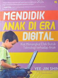 Mendidik Anak di Era Digital : Kiat Menangkal Efek Buruk Teknologi terhadap Anak