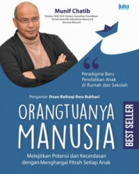 Orangtuanya Manusia: melejitkan potensi dan kecerdasan dengan menghargai fitrah setiap anak