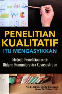 Penelitian Kualitatif Itu Mengasyikkan: Metode Penelitian untuk Humaniora dan Kesusastraan
