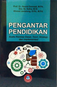 Pengantar Pendidikan: suatu konsep dasar, teori, strategi, dan implementasi